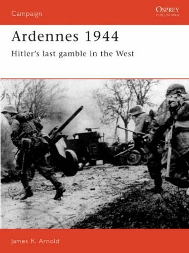 James Arnold Ardennes 1944 Hitler's Last Gamble In The West 