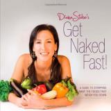 Diana Stobo Get Naked Fast! A Guide To Stripping Away The Foods That Weigh Yo 