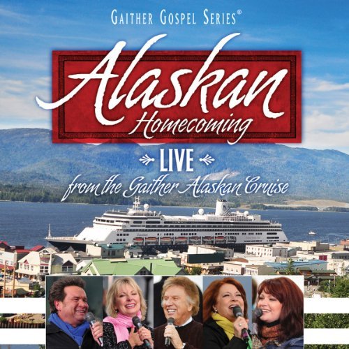 Bill & Gloria Gaither/Alaskan Homecoming