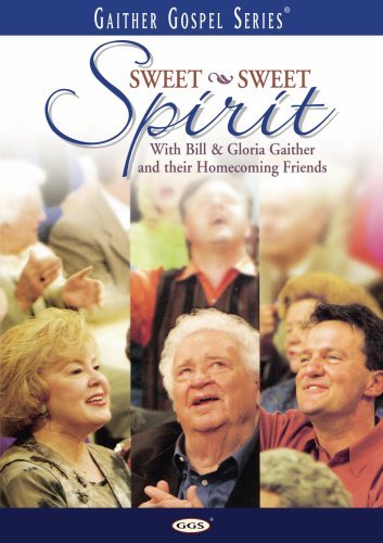 Bill & Gloria Gaither Sweet Sweet Spirit 