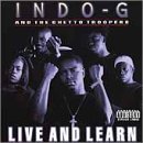 Indo G. & Ghetto Troopers/Live & Learn