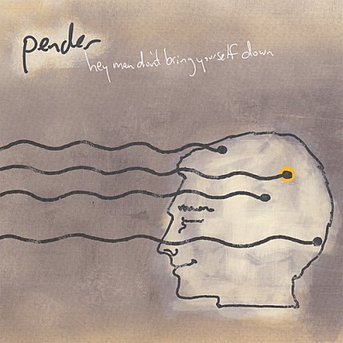 Pender/Hey Man Don'T Bring Yourself D