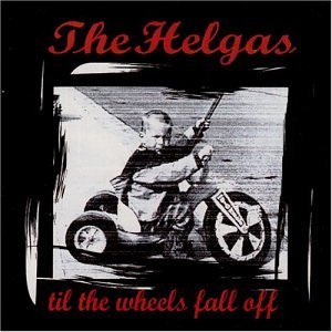 Helgas/Till The Wheels Fall Off