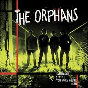 Orphans/Everybody Loves You When You'R