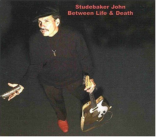 STUDEBAKER,JOHN/BETWEEN LIFE & DEATH
