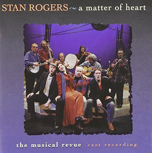 Stan Rogers/Matter Of Heart