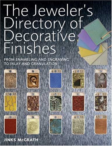 Jinks Mcgrath Jeweler's Directory Of Decorative Finishes The From Enameling And Engraving To Inlay And Granula 