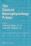 Andrew S. Blum The Clinical Neurophysiology Primer 2007 