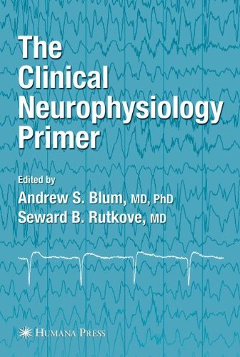 Andrew S. Blum The Clinical Neurophysiology Primer 2007 