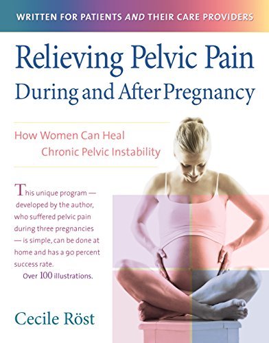 Cecile R?st Relieving Pelvic Pain During And After Pregnancy How Women Can Heal Chronic Pelvic Instability 