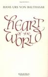 Hans Urs Von Balthasar Heart Of The World 