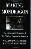 William Foote Whyte Making Mondragon The Growth And Dynamics Of The Worker Cooperative 0002 Edition;revised 