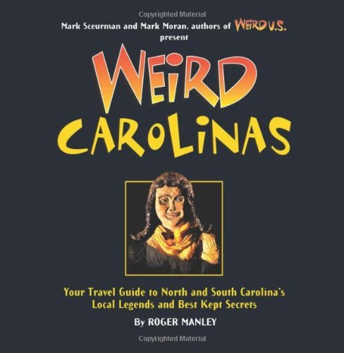 Roger Manley Weird Carolinas 19 Your Travel Guide To North And South Carolina's L 
