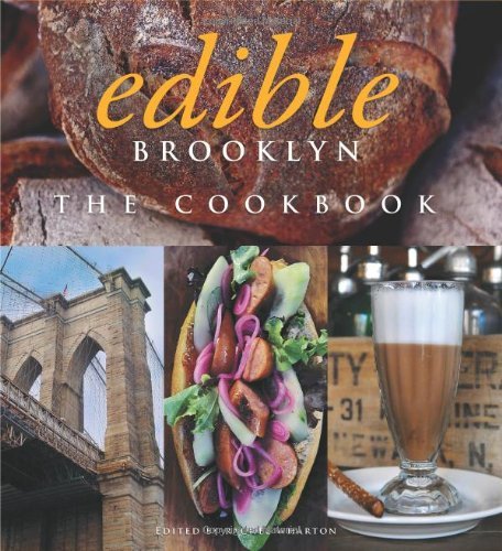 Rachel Wharton Edible Brooklyn The Cookbook 
