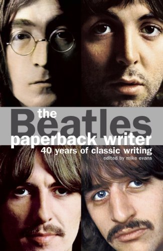 Mike Evans The Beatles Paperback Writer 40 Years Of Classic Writing 0002 Edition; 