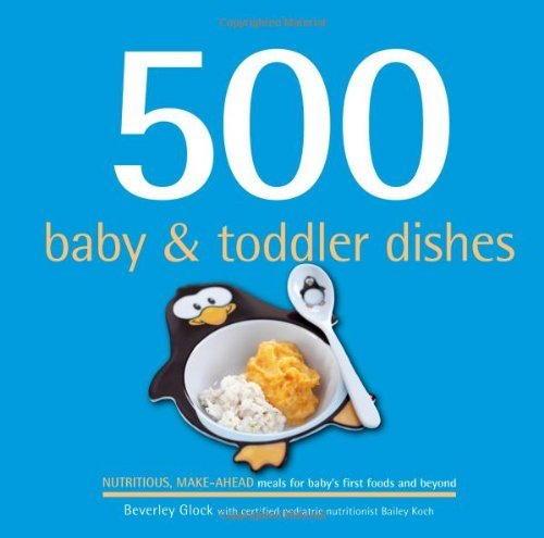 Beverly Glock 500 Baby & Toddler Dishes Nutritious Make Ahead Meals For Baby's First Food 