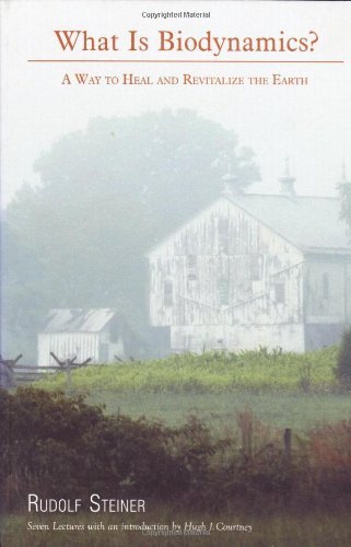 Rudolf Steiner What Is Biodynamics? A Way To Heal And Revitalize The Earth 