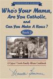 Marcelle Bienvenu Who's Your Mama Are You Catholic And Can You Mak A Cajun Creole Family Album Cookbook 