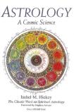 Isabel M. Hickey Astrology A Cosmic Science The Classic Work On Spiritual A 0004 Edition;revised 
