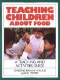 Christine Berman Teaching Children About Food A Teaching And Activites Guide 