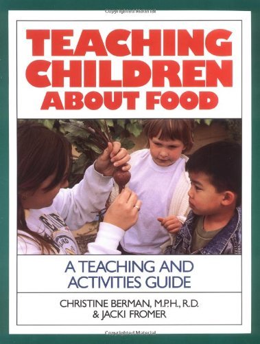 Christine Berman Teaching Children About Food A Teaching And Activites Guide 