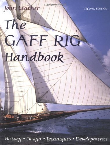 John Leather Gaff Rig Handbook The History Design Techniques Developments 0 Edition; 