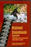 Janet Bord Bigfoot Casebook Updated Sightings And Encounters From 1818 To 2004 Revised & Updat 