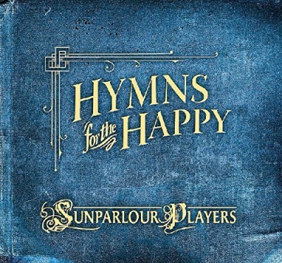 Sunparlour Players/Hymns For The Happy