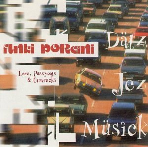 Funki Porcini/Love Pussycats & Carwrecks@Incl. Bonus Track