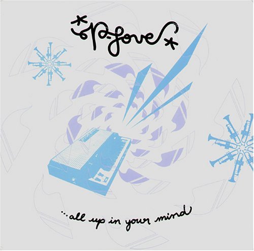 P-LOVE/ALL UP IN YOUR MIND