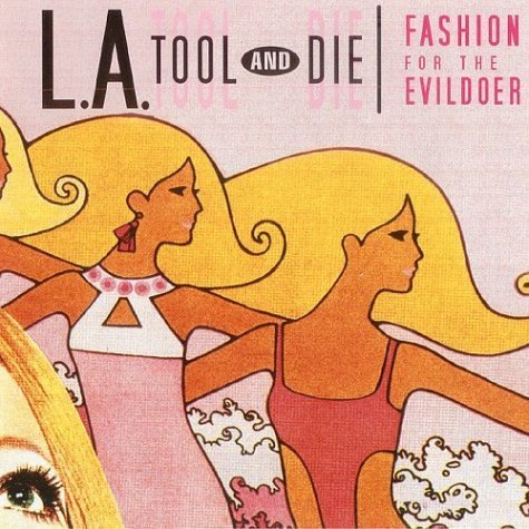 LA Tool & Die/Fashion For The Evildoer