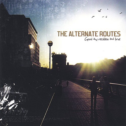 Alternate Routes/Good & Reckless & True