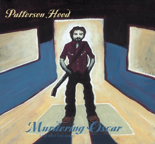 Patterson Hood/Murdering Oscar (& Other Love