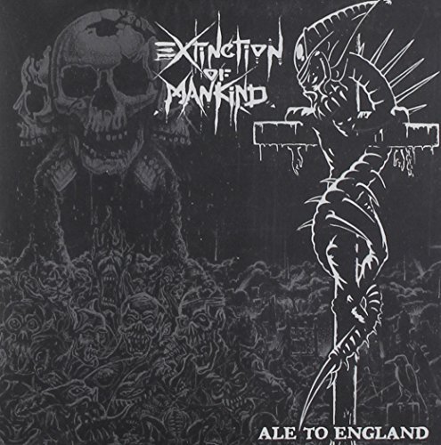 Extinction Of Mankind/Ale To England@Import-Eu