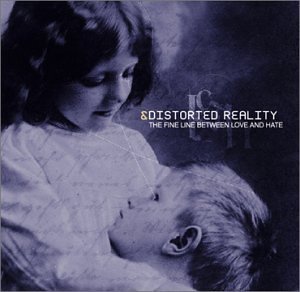 Distorted Reality/Fine Line Between Love & Hate