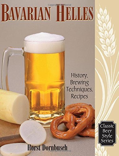 Horst D. Dornbusch Bavarian Helles History Brewing Techniques Recipes 