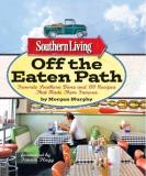 Morgan Murphy Southern Living Off The Eaten Path Favorite Southern Dives And 150 Recipes That Made 