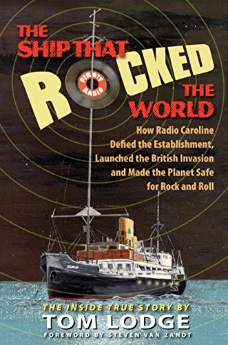 Tom Lodge The Ship That Rocked The World How Radio Caroline Defied The Establishment Laun 