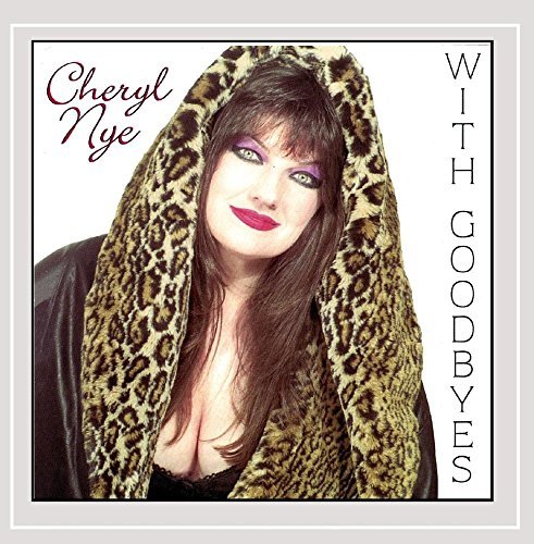 Cheryl Nye/With Goodbyes