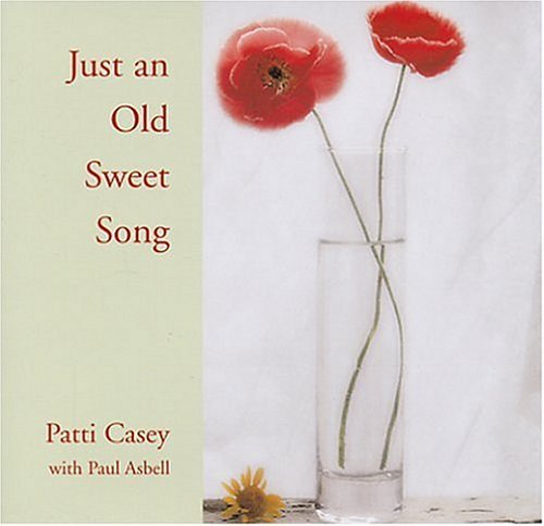 Patti Casey Just An Old Sweet Song 