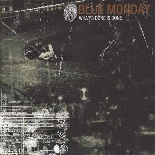 Blue Monday/What's Done Is Done