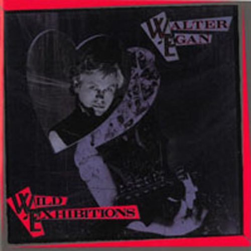 Walter Egan/Wild Exhibitions