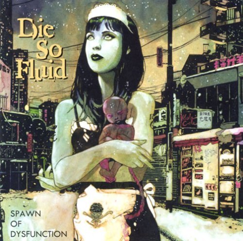 Die So Fluid/Spawn Of Dysfunction
