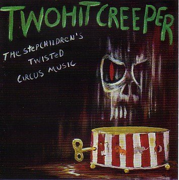 Two Hit Creeper/Stepchildren's Twisted Circus Music