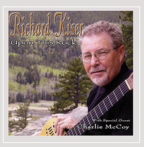 Richard Kiser/Upon This Rock