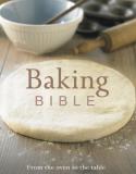 Parragon Books Ltd. Baking Bible From The Oven To The Table 