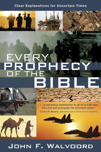 John F. Walvoord Every Prophecy Of The Bible Clear Explanations For Uncertain Times 0003 Edition; 