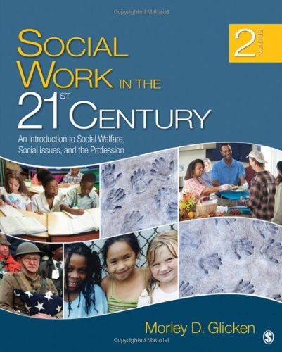 Morley D. Glicken Social Work In The 21st Century An Introduction To Social Welfare Social Issues 0002 Edition; 