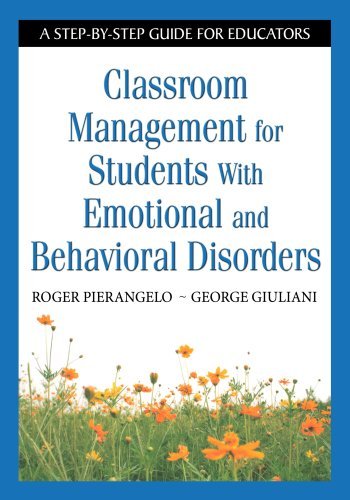 Roger Pierangelo Classroom Management For Students With Emotional A A Step By Step Guide For Educators 