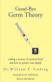 William P. Trebing Good Bye Germ Theory 